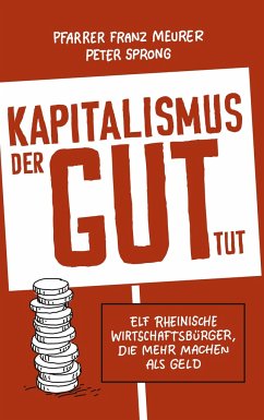 Kapitalismus, der gut tut - Sprong, Peter;Meurer, Pfarrer Franz