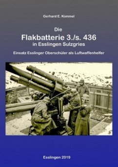 Die Flakbatterie 3./s. 436 in Esslingen-Sulzgries - Kümmel, Gerhard