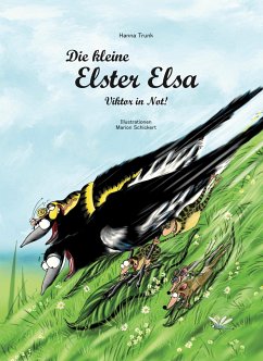 Die kleine Elster Elsa - Viktor in Not! - Trunk, Hanna