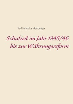 Schulzeit im Jahr 1945/46 bis zur Währungsreform - Landenberger, Karl Heinz