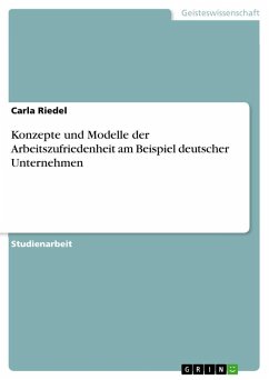 Konzepte und Modelle der Arbeitszufriedenheit am Beispiel deutscher Unternehmen - Riedel, Carla