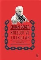 Köleler ve Tutkular - Bener, Erhan