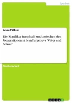 Die Konflikte innerhalb und zwischen den Generationen in Ivan Turgenevs &quote;Väter und Söhne&quote;