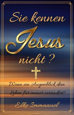 Sie kennen Jesus nicht? (eBook, ePUB) - Immanuel, Elke