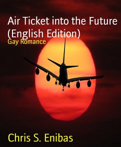 Air Ticket into the Future (English Edition) (eBook, ePUB) - S. Enibas, Chris