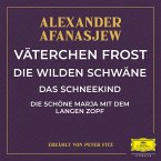 Väterchen Frost / Die wilden Schwäne / Das Schneekind / Die schöne Marja mit dem langen Zopf (MP3-Download)