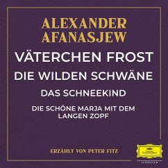 Väterchen Frost / Die wilden Schwäne / Das Schneekind / Die schöne Marja mit dem langen Zopf (MP3-Download) - Afanasjew, Alexander