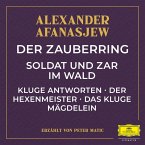 Der Zauberring / Soldat und Zar im Wald / Kluge Antworten / Der Hexenmeister / Das kluge Mägdelein (MP3-Download)