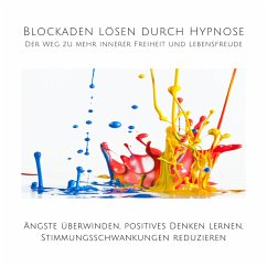 Blockaden lösen durch Hypnose: Der Weg zu mehr innerer Freiheit und Lebensfreude (MP3-Download) - Kohl, Tanja; Lynen, Patrick