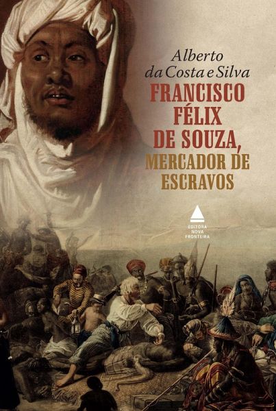 Francisco Félix de Souza, mercador de escravos (eBook, ePUB)