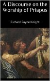 A Discourse on the Worship of Priapus (eBook, ePUB)