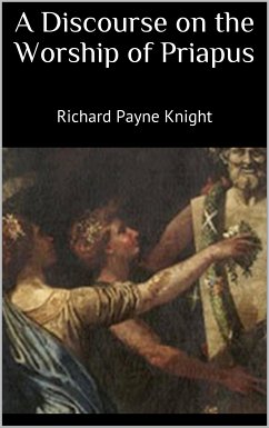 A Discourse on the Worship of Priapus (eBook, ePUB) - Payne Knight, Richard