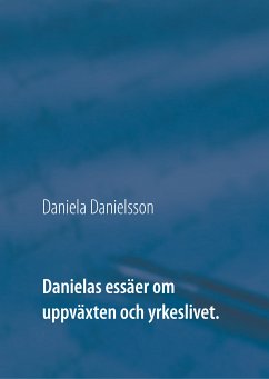 Danielas essäer om uppväxten och yrkeslivet. (eBook, ePUB) - Danielsson, Daniela