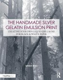 The Handmade Silver Gelatin Emulsion Print (eBook, ePUB)