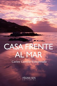 Casa frente al mar (eBook, ePUB) - Castillo Foncerrada, Carlos
