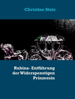 Rubina- Entführung der Widerspenstigen Prinzessin (eBook, ePUB)