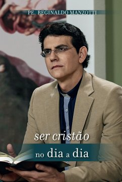 Ser cristão no dia a dia (eBook, ePUB) - Manzotti, Padre Reginaldo