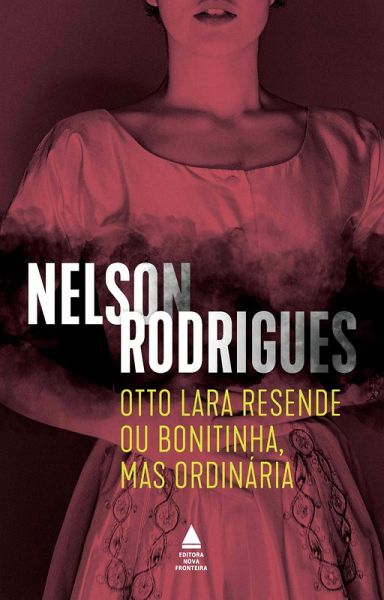 Otto Lara Resende ou Bonitinha, mas ordinária (eBook, ePUB) Otto Lara Resende ou Bonitinha, mas ordinária (eBook, ePUB)