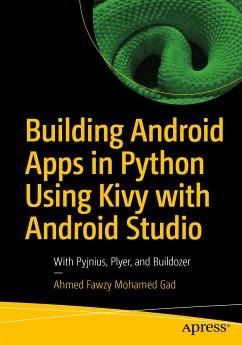 Building Android Apps in Python Using Kivy with Android Studio (eBook, PDF) - Gad, Ahmed Fawzy Mohamed