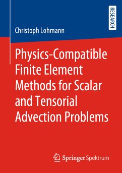 Physics-Compatible Finite Element Methods for Scalar and Tensorial Advection Problems (eBook, PDF) - Lohmann, Christoph
