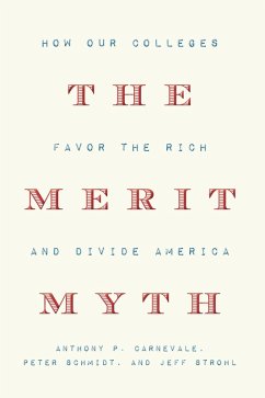 The Merit Myth (eBook, ePUB) - Carnevale, Anthony P.; Schmidt, Peter; Strohl, Jeff