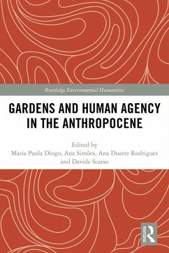 Gardens and Human Agency in the Anthropocene (eBook, PDF)