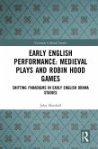 Early English Performance: Medieval Plays and Robin Hood Games (eBook, ePUB)