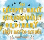 Exceptionally, Extraordinarily Ordinary First Day of School (eBook, ePUB)