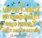 Exceptionally, Extraordinarily Ordinary First Day of School (eBook, ePUB)