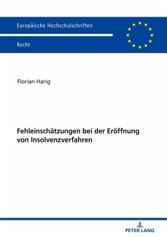 Fehleinschätzungen bei der Eröffnung von Insolvenzverfahren - Harig, Florian