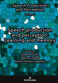 Speech production and perception: Learning and memory