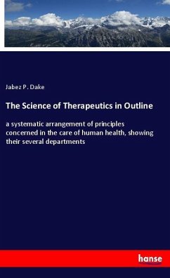 The Science of Therapeutics in Outline - Dake, Jabez P.