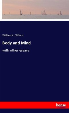 Body and Mind - Clifford, William K.