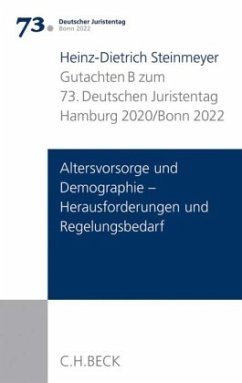 Verhandlungen des 73. Deutschen Juristentages Hamburg 2020 / Bonn 2022 Bd. I: Gutachten Teil B: Altersvorsorge und Demo - Steinmeyer, Heinz-Dietrich