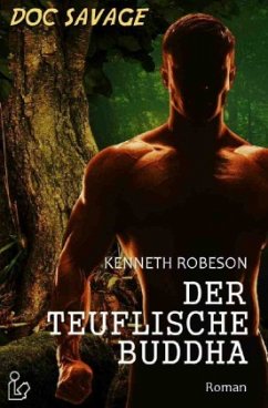 DOC SAVAGE - DER TEUFLISCHE BUDDHA - Robeson, Kenneth