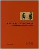 Wissenschaftliches Jahrbuch der Tiroler Landesmuseen 2019