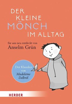 Der kleine Mönch im Alltag - Delbrêl, Madeleine;Grün, Anselm