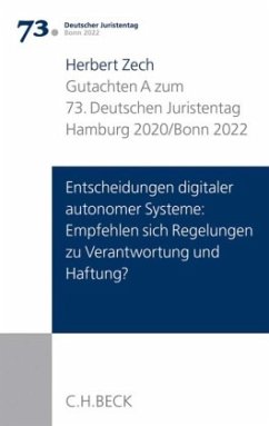 Verhandlungen des 73. Deutschen Juristentages Hamburg 2020 / Bonn 2022 Bd. I: Gutachten Teil A: Entscheidungen digitaler - Zech, Herbert