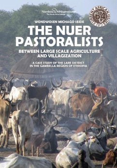 The Nuer Pastoralists - Between Large Scale Agriculture and Villagization: A case study of the Lare District in the Gambella Region of Ethiopia - Michago Seide, Wondwosen