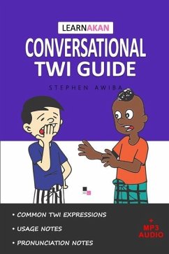 LearnAkan Conversational Twi Guide: Asante Twi Edition (+ Downloadable MP3 Audio) - Learnakan; Awiba, Stephen