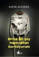 Birine Bir Sey Yapmaktan Korkuyorum - Altinöz, Fatih