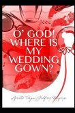 O' God where is my wedding gown?: For female singles waiting for their life partners.