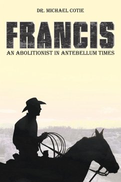 Francis an Abolitionist in Antebellum Times - Cotie, Michael