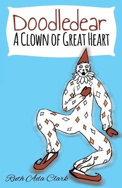 Doodle Dear - A Clown of Great Heart - Clark, Ruth Ada