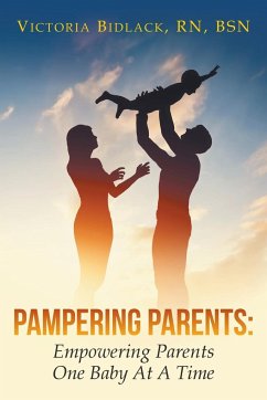 Pampering Parents: Empowering Parents One Baby At A Time - Bidlack, Victoria