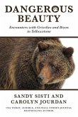 Dangerous Beauty: Encounters with Grizzlies and Bison in Yellowstone