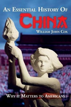 An Essential History of China: Why it Matters to Americans - Cox, William John