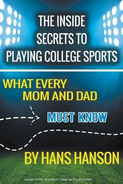 The Inside Secrets to Playing College Sports - Hanson, Hans