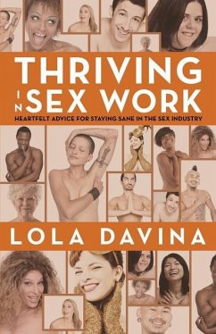 Thriving in Sex Work: Heartfelt Advice for Staying Sane in the Sex Industry: A Self-Help Book for Sex Workers - Davina, Lola