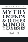 Myths, Legends, and Other Minor Tragedies: (Take 2)